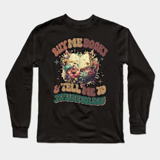 Buy Me Books And Tell Me To STFUATTDLAGG Long Sleeve T-Shirt